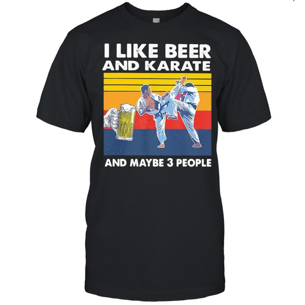 I Like Beer And Karate And Maybe 3 People Shirt